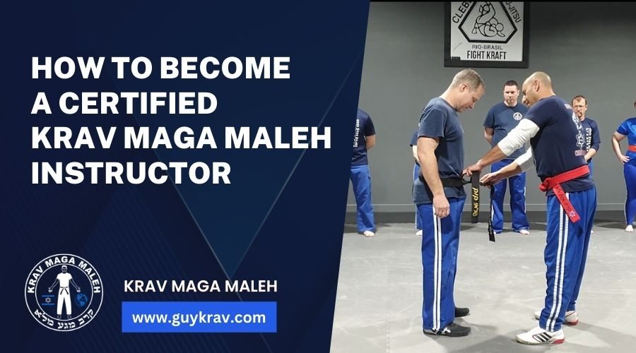 Become a Certified Krav Maga Maleh Instructor